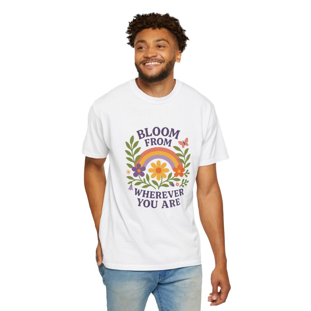 Colorful Floral Unisex T-Shirt - "Bloom from Wherever You Are" - Inspirational Tee for Gift, Spring, Loving, Nature Lovers - Image 7