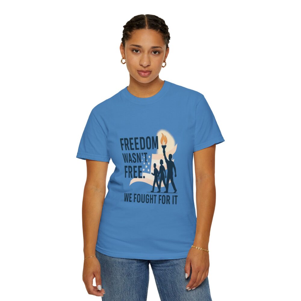 Freedom - Freedom Wasn’t Free – Honoring Sacrifice - Patriotism Design - T-Shirt - Unisex Garment-Dyed Tee for Patriotic Celebrations - Image 16