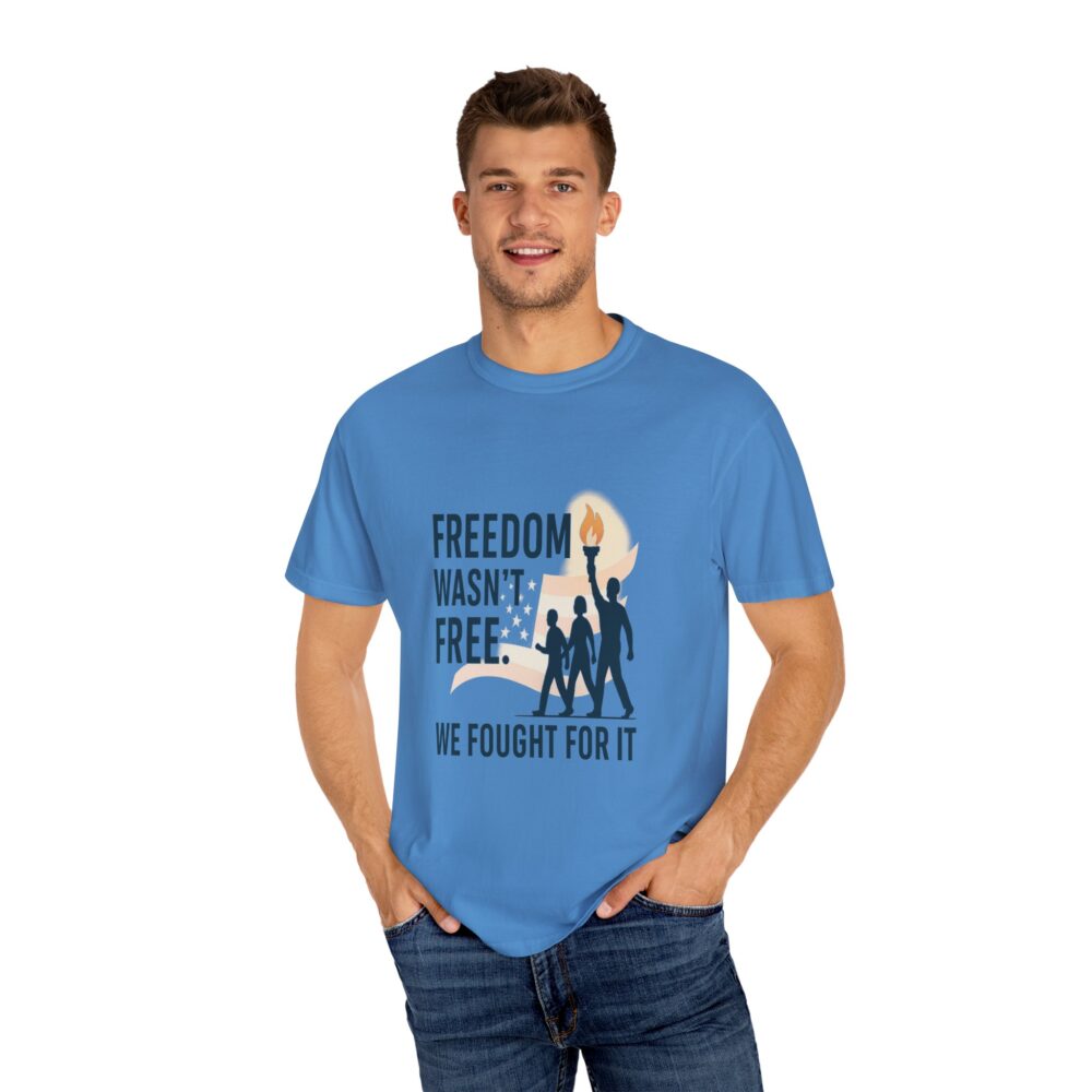 Freedom - Freedom Wasn’t Free – Honoring Sacrifice - Patriotism Design - T-Shirt - Unisex Garment-Dyed Tee for Patriotic Celebrations - Image 13
