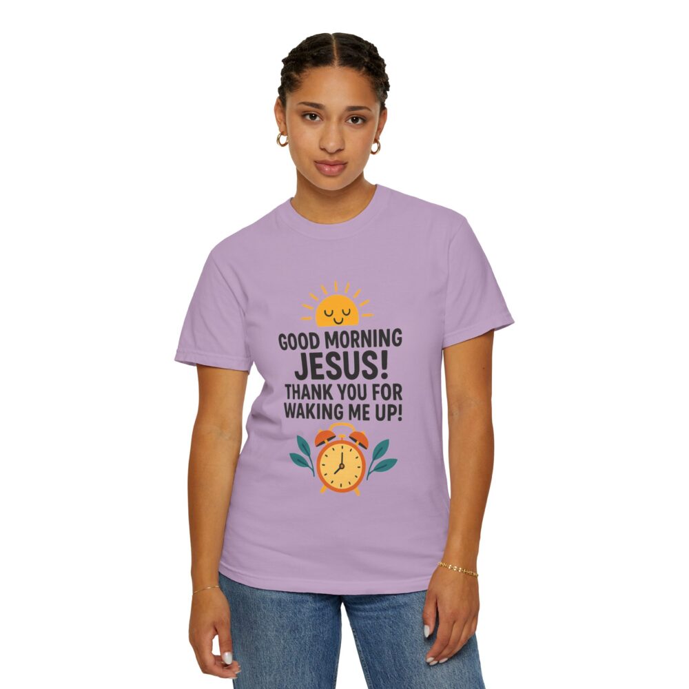 Good Morning Jesus Garment-Dyed T-shirt, Inspirational Tee, Faith Shirt, Religious Gift, Everyday Wear, Casual Reminder - Image 20
