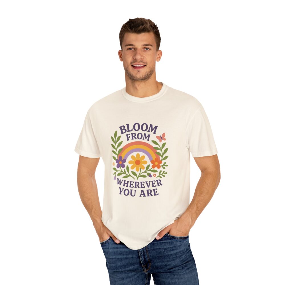 Colorful Floral Unisex T-Shirt - "Bloom from Wherever You Are" - Inspirational Tee for Gift, Spring, Loving, Nature Lovers - Image 9