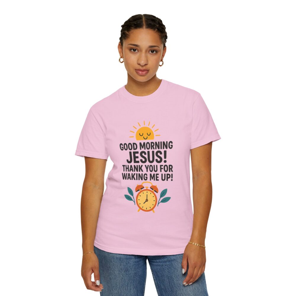 Good Morning Jesus Garment-Dyed T-shirt, Inspirational Tee, Faith Shirt, Religious Gift, Everyday Wear, Casual Reminder - Image 24