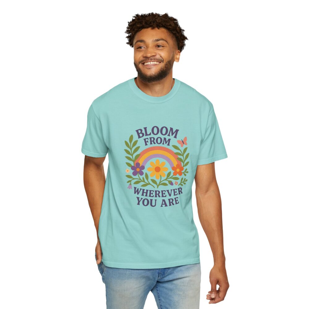 Colorful Floral Unisex T-Shirt - "Bloom from Wherever You Are" - Inspirational Tee for Gift, Spring, Loving, Nature Lovers - Image 3