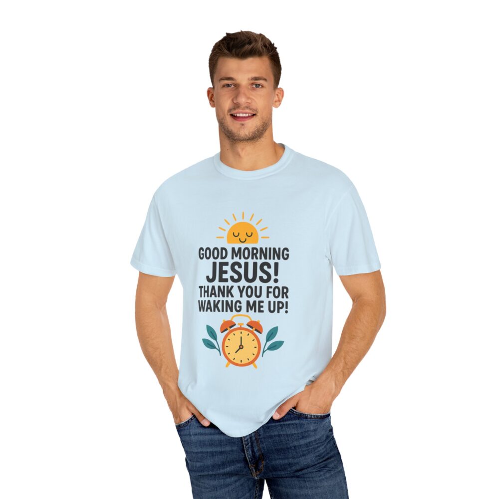 Good Morning Jesus Garment-Dyed T-shirt, Inspirational Tee, Faith Shirt, Religious Gift, Everyday Wear, Casual Reminder - Image 13