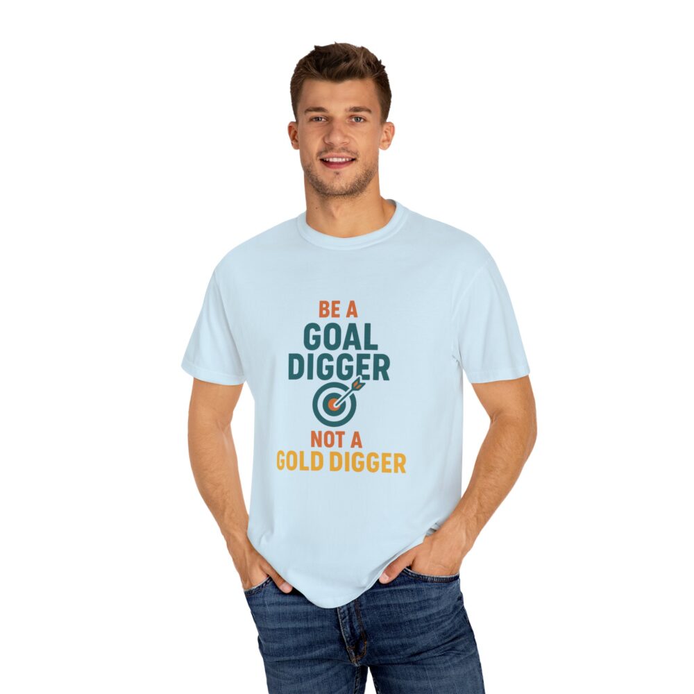 Motivational T-Shirt - Be A Goal Digger, Inspirational Gift, Casual Wear, Goal Setting, Positive Vibes, Everyday Motivation - Image 9