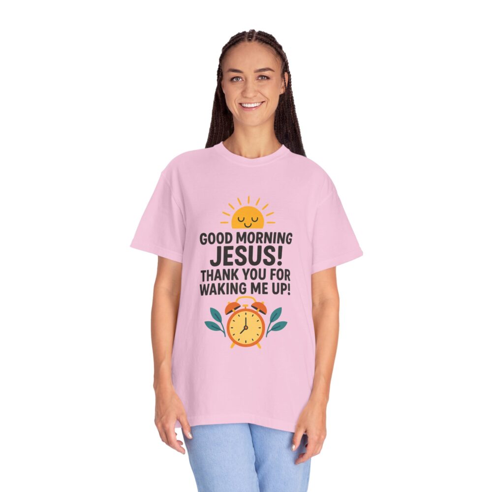 Good Morning Jesus Garment-Dyed T-shirt, Inspirational Tee, Faith Shirt, Religious Gift, Everyday Wear, Casual Reminder - Image 22