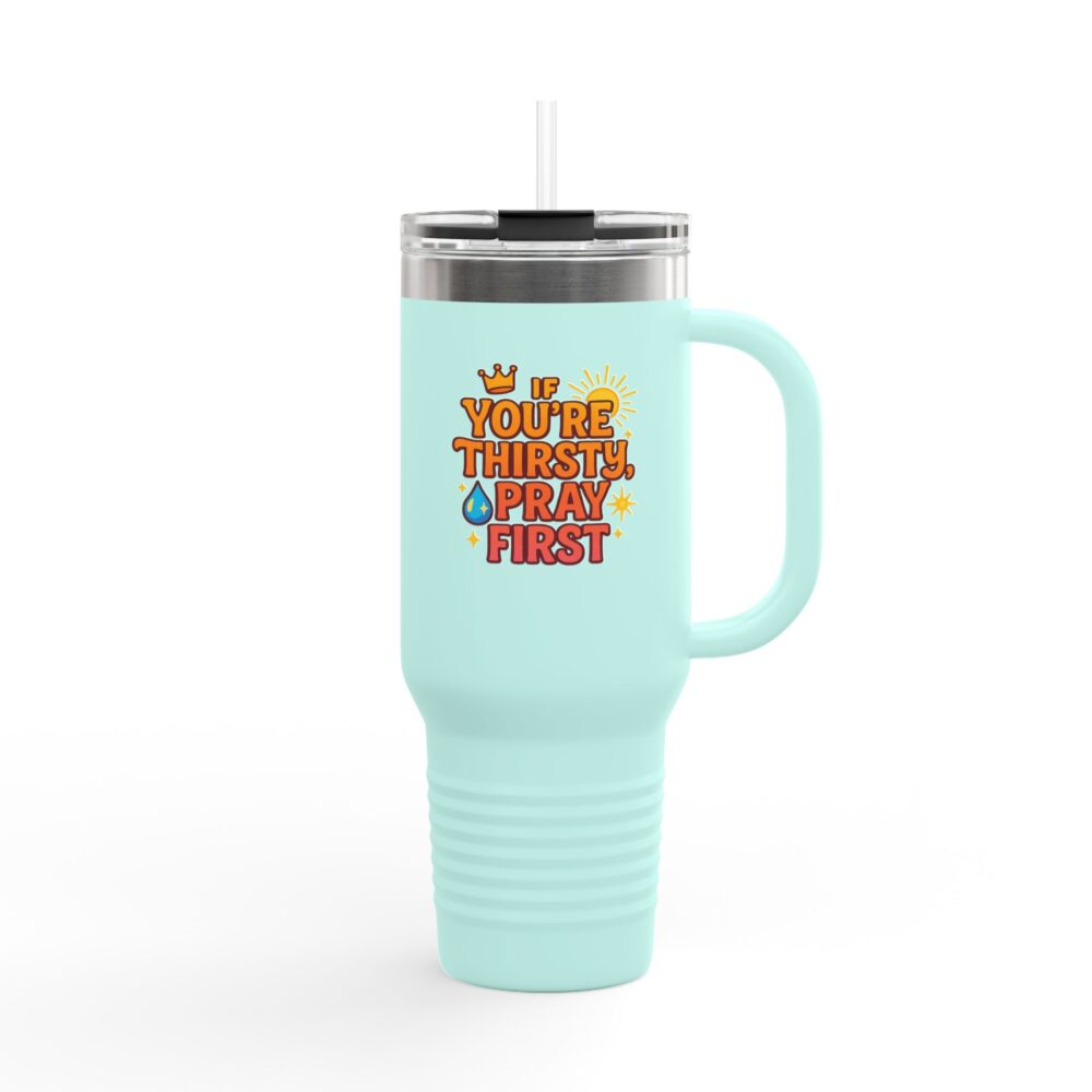 You're Thirsty, Pray First - Insulated Travel Mug, You're Thirsty, Pray First - 40oz Drinkware for Faithful Coffee Lovers, Gift for Christians, Travel Cup, [...] - Image 2