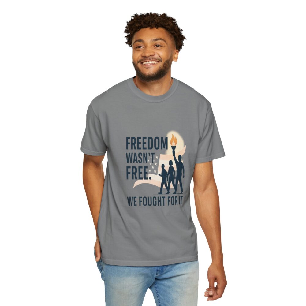 Freedom - Freedom Wasn’t Free – Honoring Sacrifice - Patriotism Design - T-Shirt - Unisex Garment-Dyed Tee for Patriotic Celebrations - Image 7