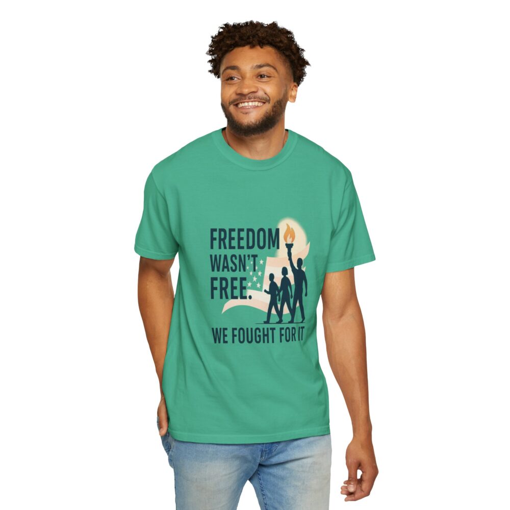 Freedom - Freedom Wasn’t Free – Honoring Sacrifice - Patriotism Design - T-Shirt - Unisex Garment-Dyed Tee for Patriotic Celebrations - Image 11