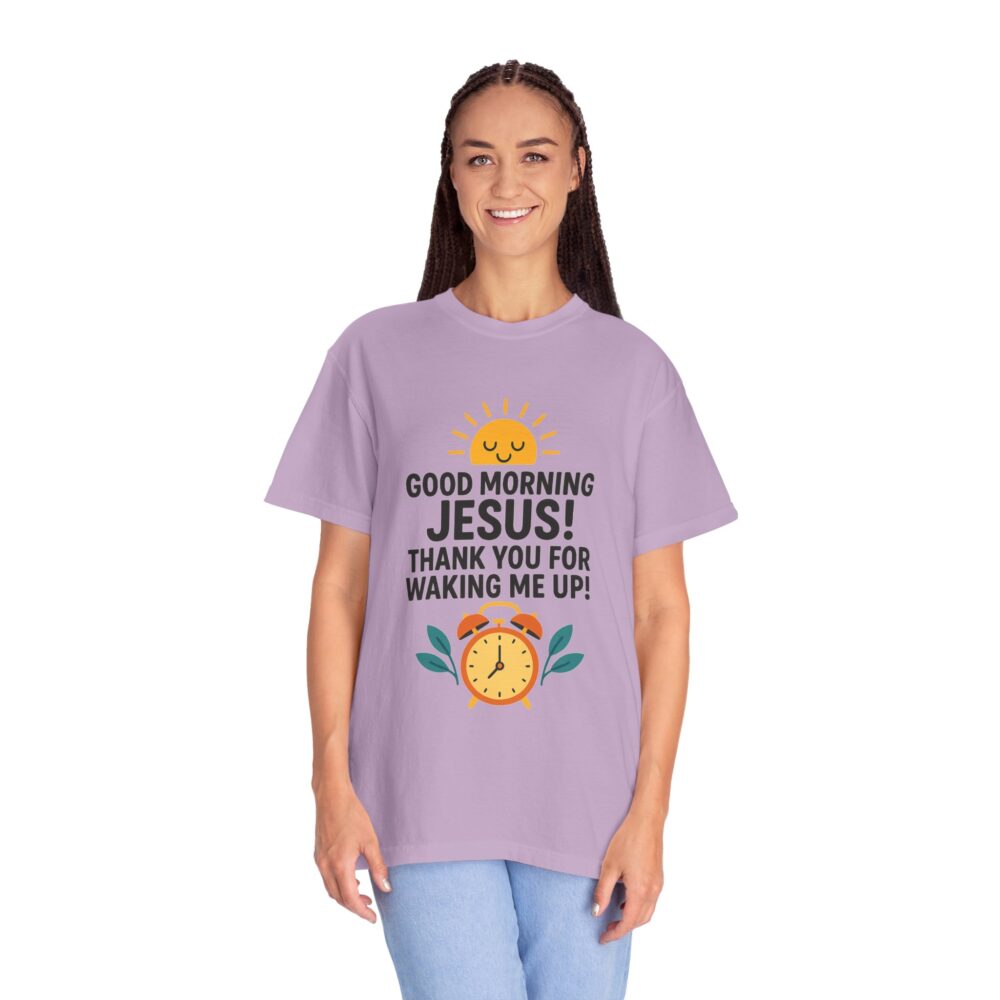 Good Morning Jesus Garment-Dyed T-shirt, Inspirational Tee, Faith Shirt, Religious Gift, Everyday Wear, Casual Reminder - Image 18