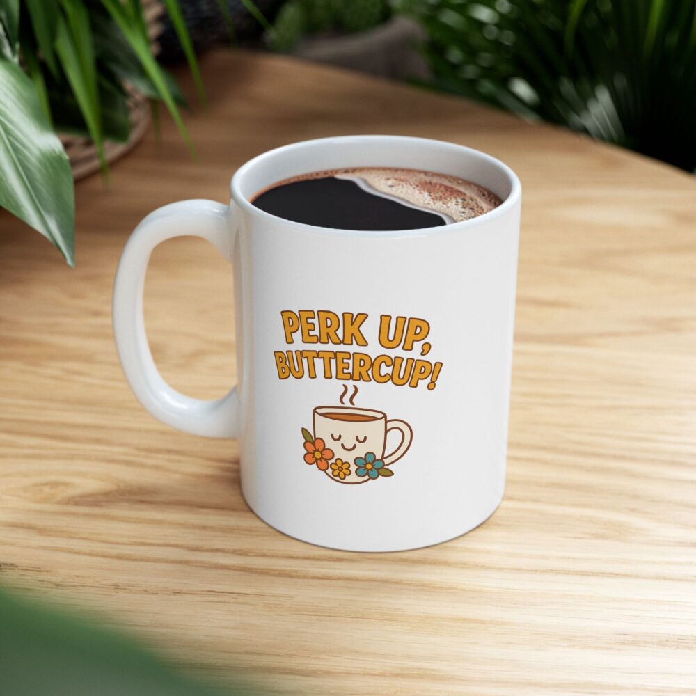 Perk Up, Butter Cup - Funny Ceramic Mug for Coffee Lovers, Gift for Friends, Humor Mug, 11oz/15oz, Perfect for Birthdays, Home Office Decor - Image 8