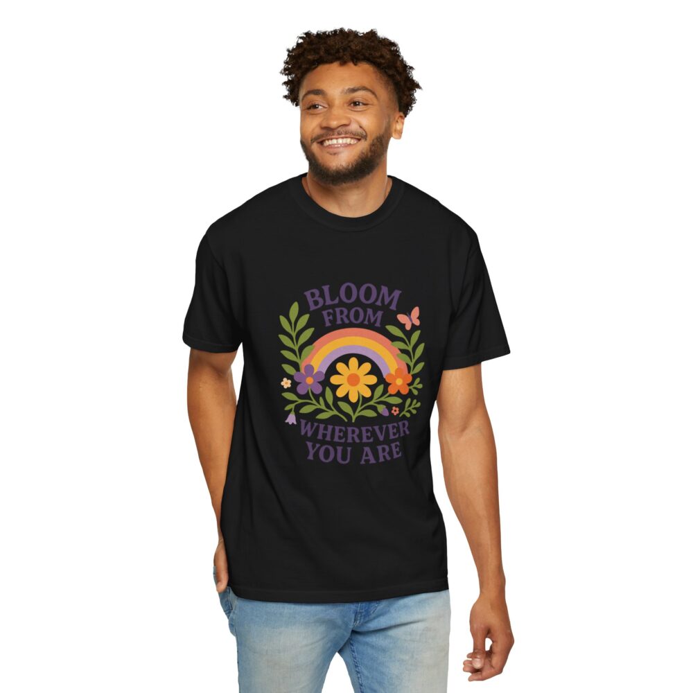 Colorful Floral Unisex T-Shirt - "Bloom from Wherever You Are" - Inspirational Tee for Gift, Spring, Loving, Nature Lovers - Image 19