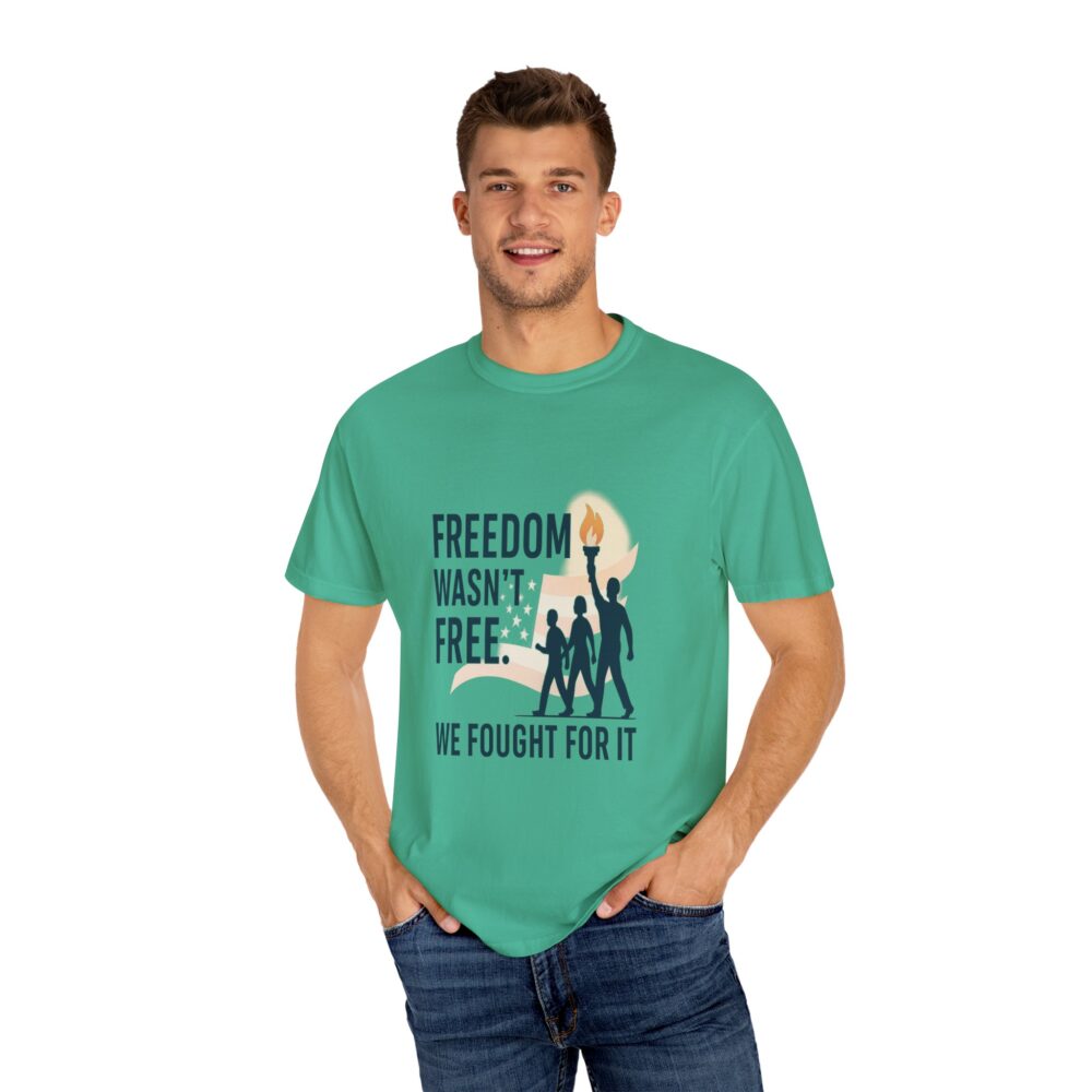 Freedom - Freedom Wasn’t Free – Honoring Sacrifice - Patriotism Design - T-Shirt - Unisex Garment-Dyed Tee for Patriotic Celebrations - Image 9