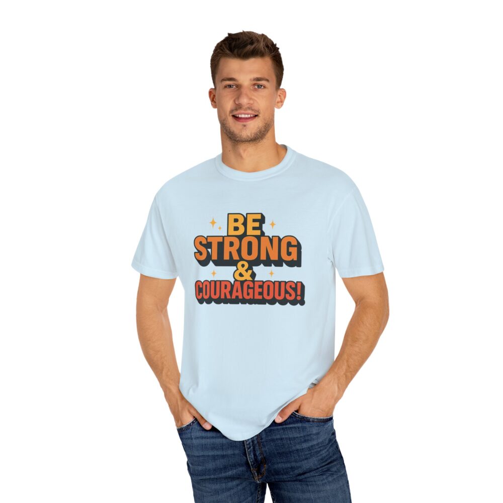 Inspirational Graphic T-shirt - Be Strong & Courageous - Motivational Tee, Gift for Encouragement, Unisex Casual Wear - Image 2