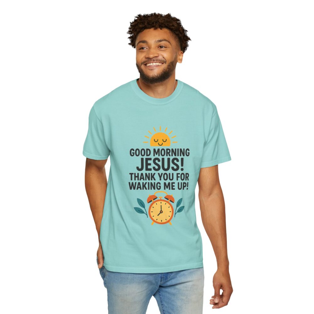 Good Morning Jesus Garment-Dyed T-shirt, Inspirational Tee, Faith Shirt, Religious Gift, Everyday Wear, Casual Reminder - Image 11