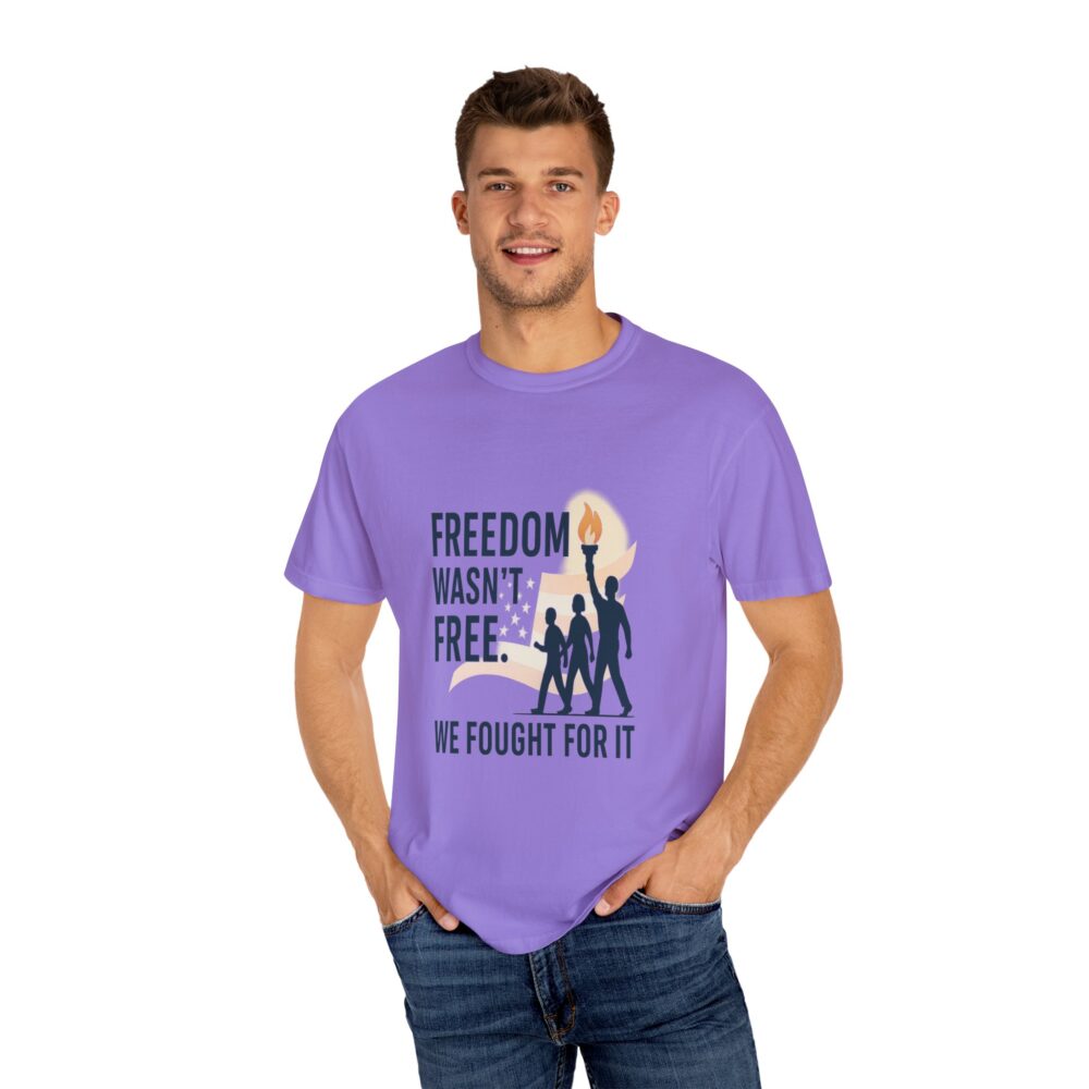 Freedom - Freedom Wasn’t Free – Honoring Sacrifice - Patriotism Design - T-Shirt - Unisex Garment-Dyed Tee for Patriotic Celebrations - Image 17