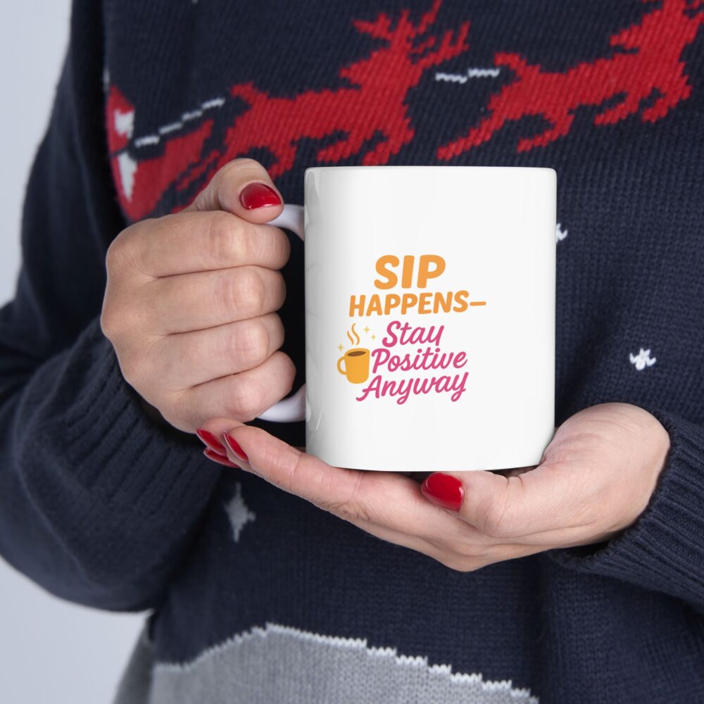 Sip Happens - Stay Posititve - Cheerful Ceramic Mug, Cute Gift for Coffee Lovers, Inspirational Quote Mug, Perfect for Birthdays, Cozy Home Decor, Fun Office Mug - Image 10