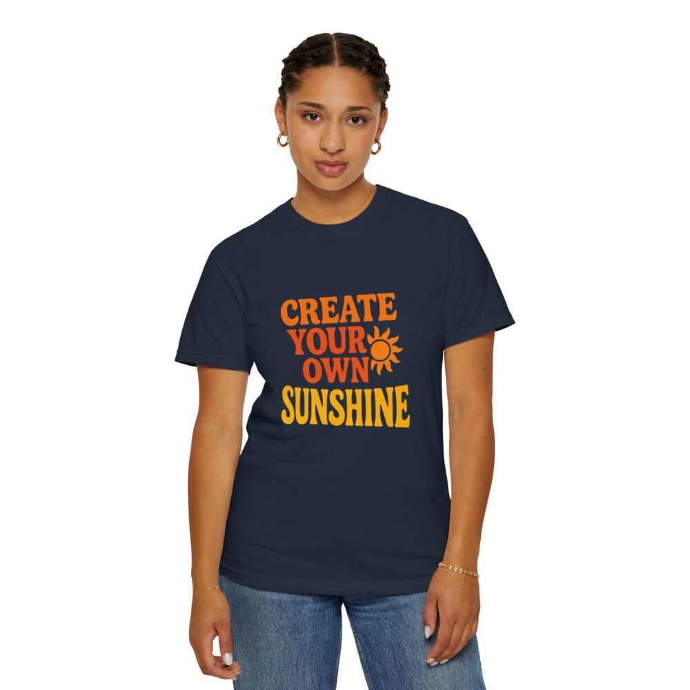 Unisex Garment-Dyed T-Shirt: Create Your Own Sunshine, Casual Tee, Gift for Sunshine Lovers, Summer Fashion, Everyday Wear - Image 15