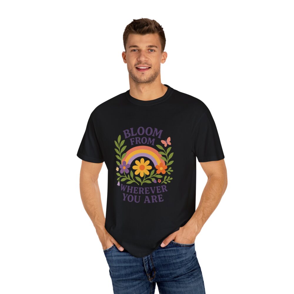 Colorful Floral Unisex T-Shirt - "Bloom from Wherever You Are" - Inspirational Tee for Gift, Spring, Loving, Nature Lovers - Image 17