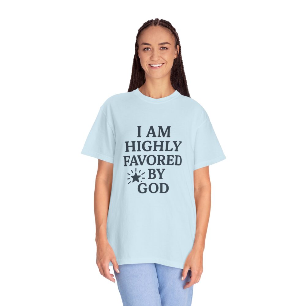 Highly Favored Unisex T-Shirt - Garment-Dyed, Inspirational Tee for Everyday Comfort, Christian Apparel, Faith-Based Gift - Image 18