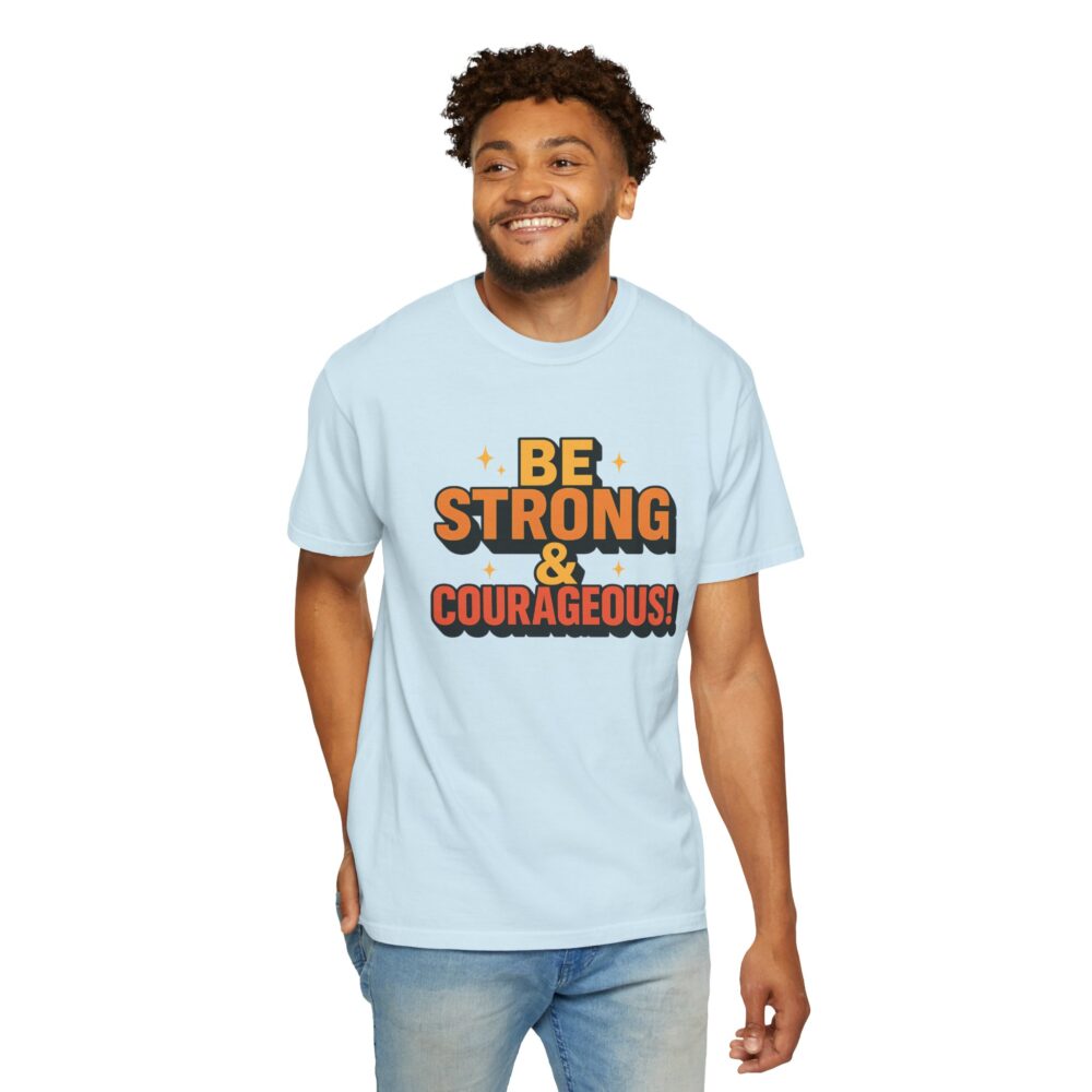 Inspirational Graphic T-shirt - Be Strong & Courageous - Motivational Tee, Gift for Encouragement, Unisex Casual Wear - Image 3
