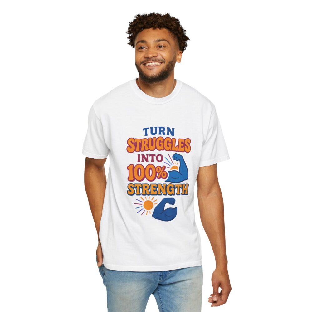 Inspirational Strength T-Shirt - Turn Struggles into 100% Strength, Motivational Tee, Gift for Fitness Lovers, Unisex Graphic Shirt, [...] - Image 7