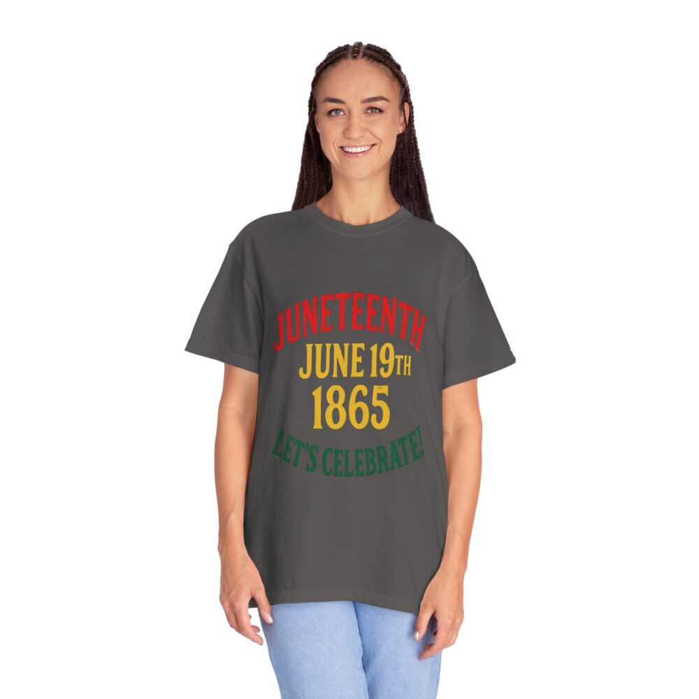 Juneteenth Celebration T-Shirt, Unisex Garment-Dyed Tee, Proud Heritage Shirt, June 19th Love, Freedom Day Apparel, Commemorative Wear - Image 24