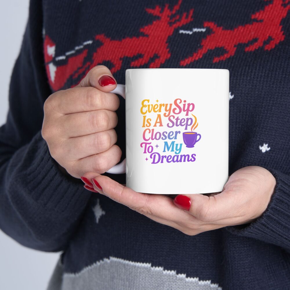Cozy Coffee Mug - Sip Closer to my Dreamy Mug -  Inspirational Quote for Morning Motivation, Gift for Friends, Office Decor, Tea Lovers, Funny Mug - Image 9