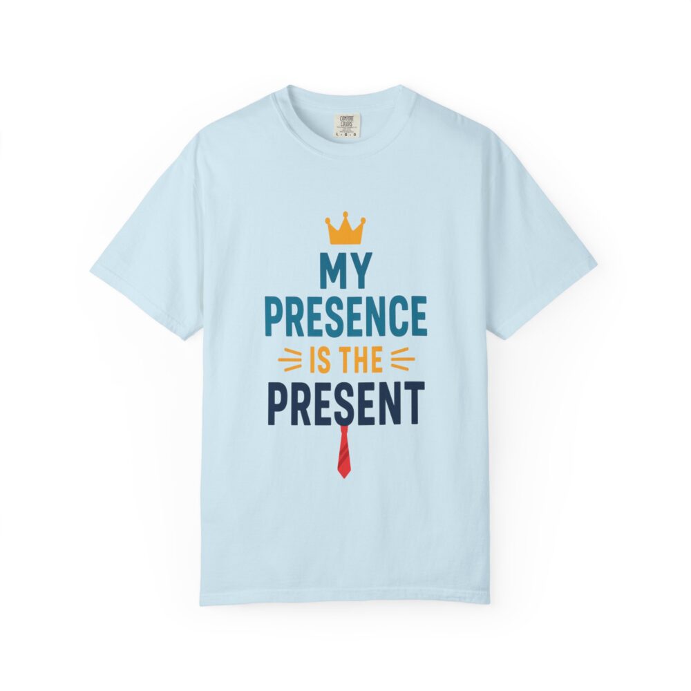 My Presence is the Present - Unisex Garment-Dyed T-Shirt - Gift for Dads, Birthdays, Celebrations - Image 9