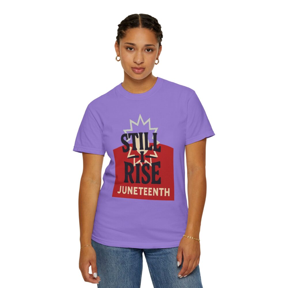 Juneteenth T-Shirt, Celebratory Tee, Black History Apparel, Unisex Garment-Dyed Shirt, Still Rise Design, Equality Statement Clothing - Image 19