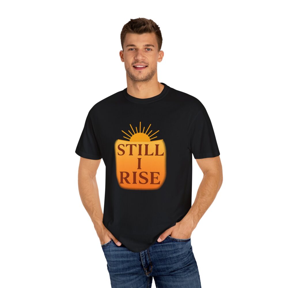 Inspirational Unisex T-Shirt - Still I Rise, Motivational Tee, Positive Affirmation Shirt, Gift for Her, Casual Wear - Image 14