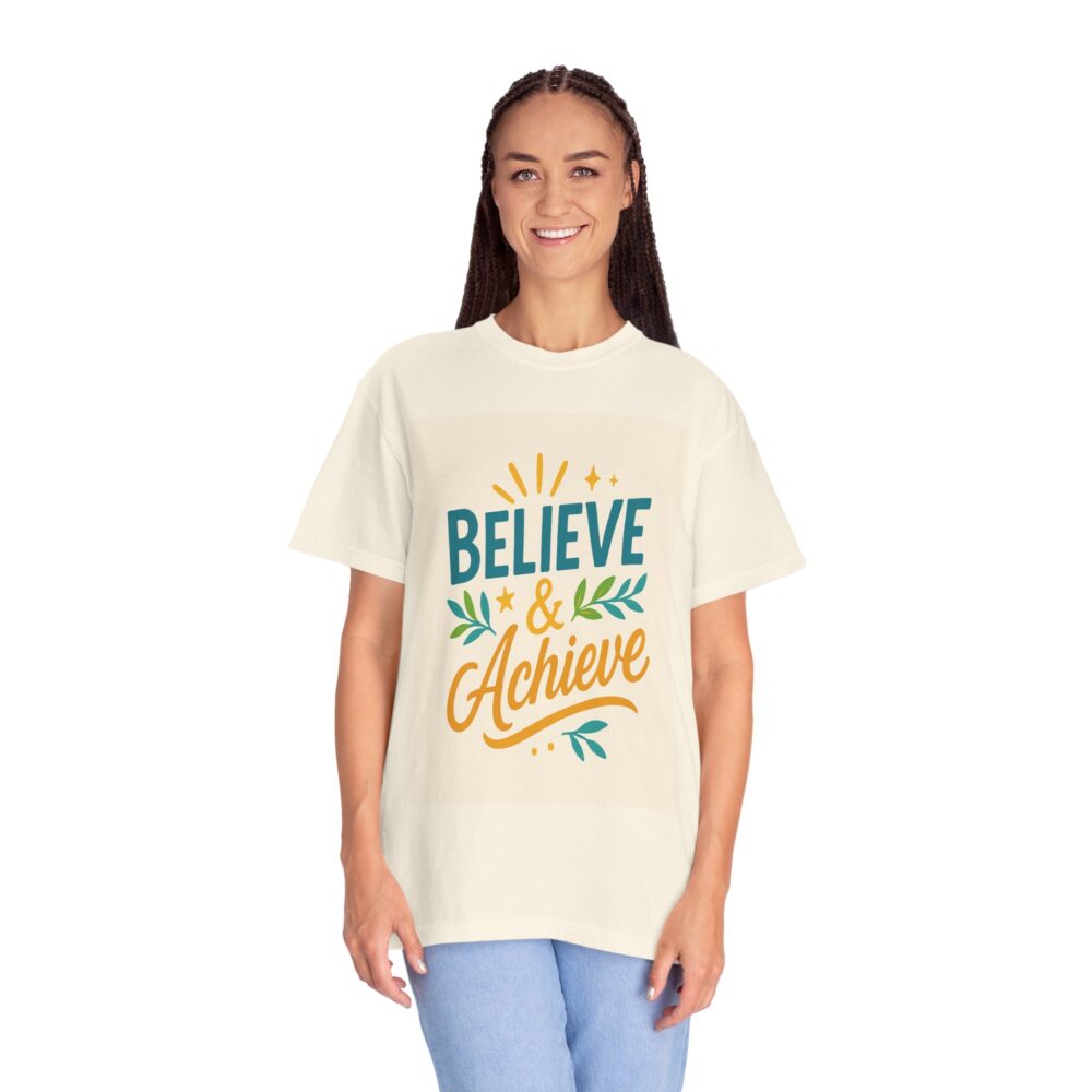 Motivational Garment-Dyed T-Shirt - Believe & Achieve, Gift for Friends, Positive Vibes, Casual Wear, Everyday Inspiration - Image 4