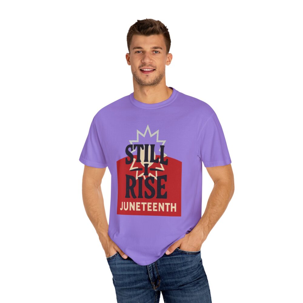 Juneteenth T-Shirt, Celebratory Tee, Black History Apparel, Unisex Garment-Dyed Shirt, Still Rise Design, Equality Statement Clothing - Image 18