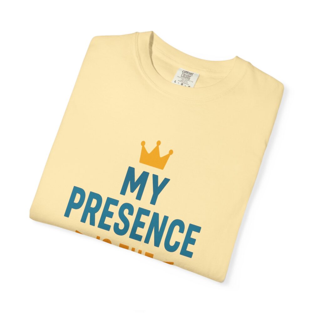 My Presence is the Present - Unisex Garment-Dyed T-Shirt - Gift for Dads, Birthdays, Celebrations - Image 7