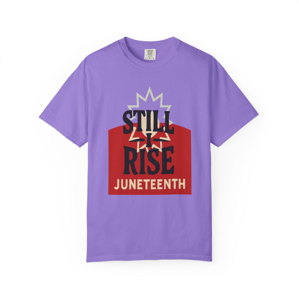Juneteenth T-Shirt, Celebratory Tee, Black History Apparel, Unisex Garment-Dyed Shirt, Still Rise Design, Equality Statement Clothing - Image 17