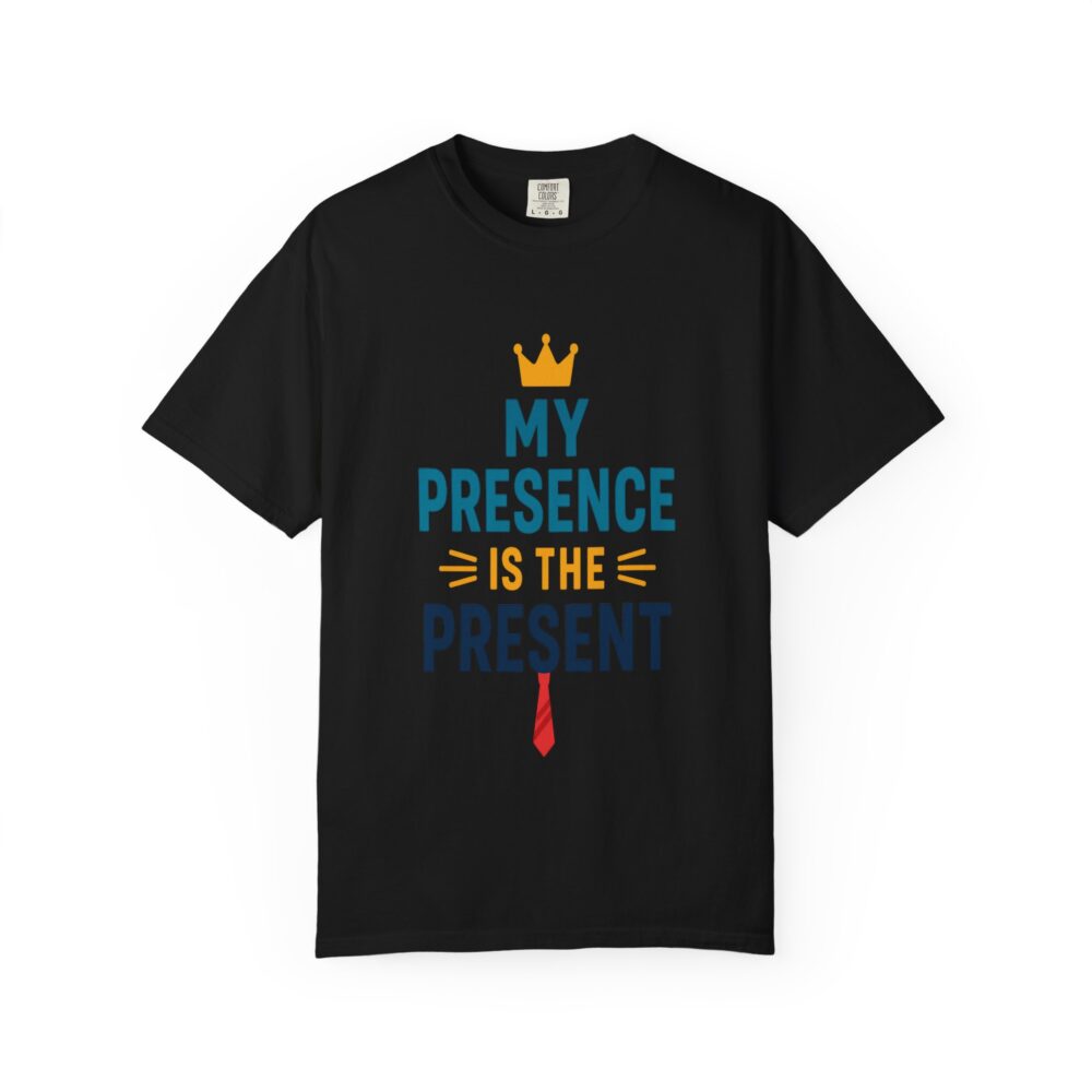 My Presence is the Present - Unisex Garment-Dyed T-Shirt - Gift for Dads, Birthdays, Celebrations - Image 13