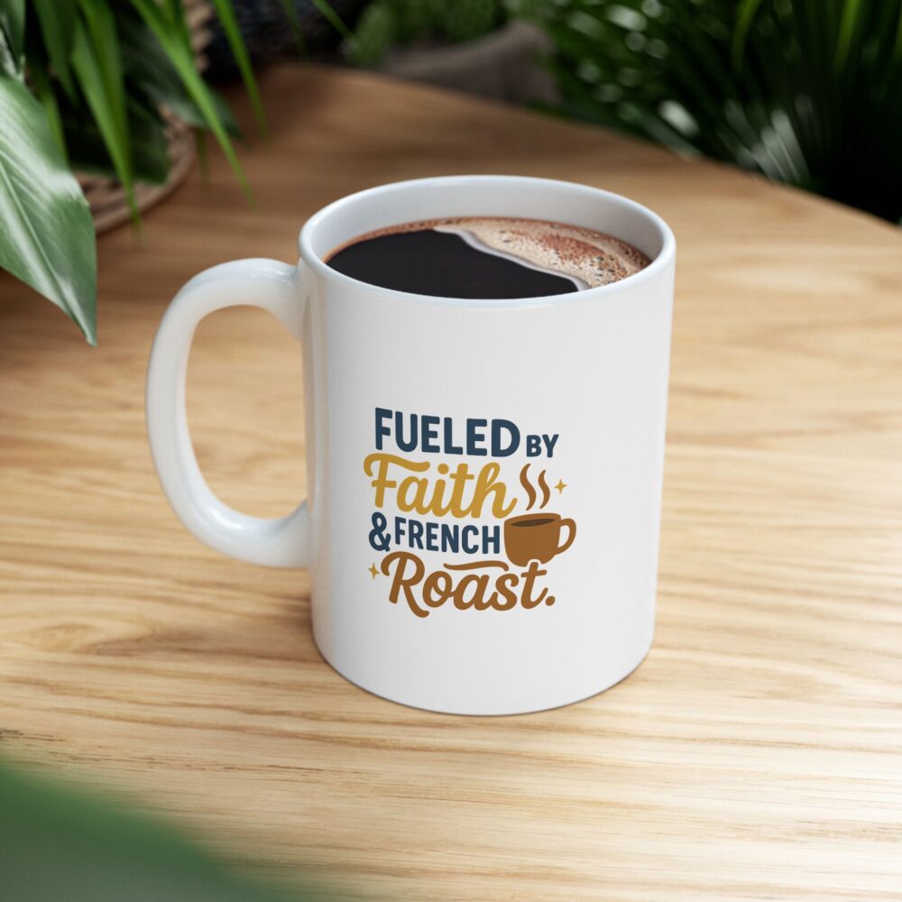 Fueled By Faith & French Roast - Fun Coffee Lover's Ceramic Mug, Unique Gift for Tea Enthusiasts, Funny Mug for Coffee Addicts, Custom Drinkware for Home & Office - Image 7