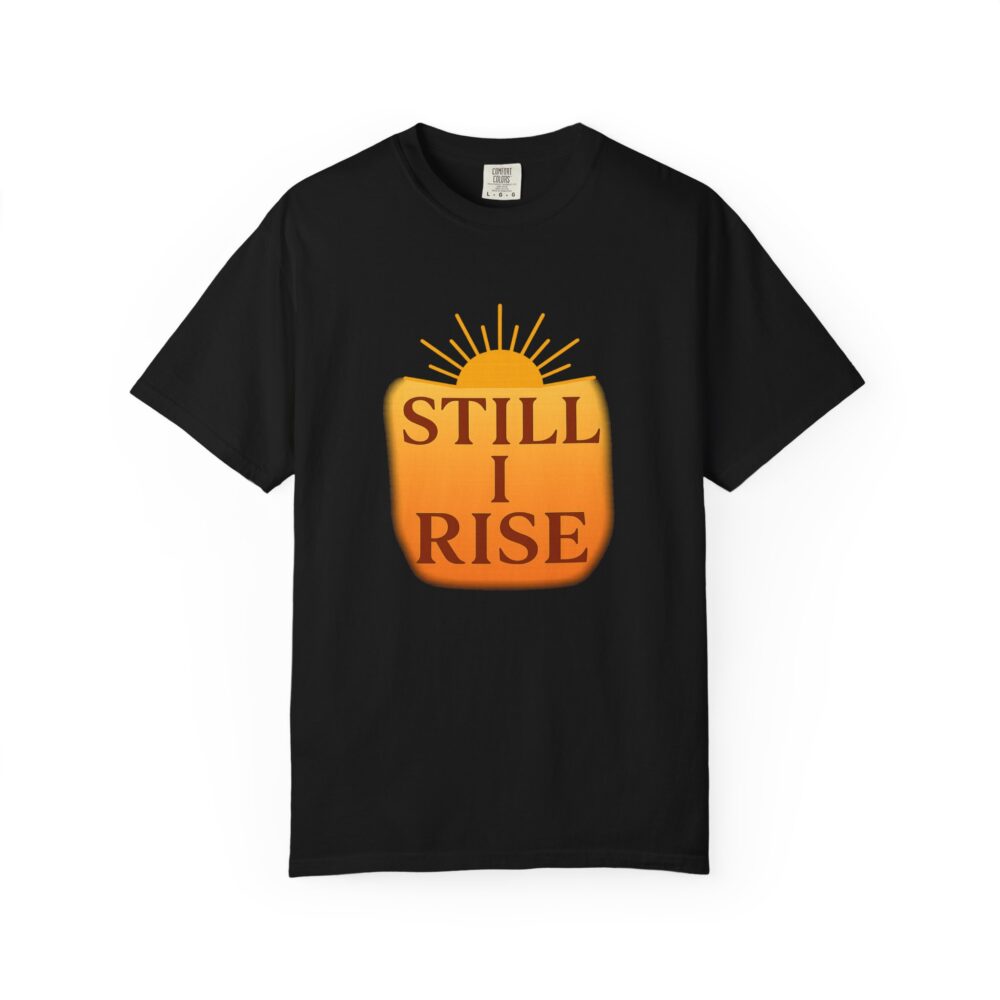 Inspirational Unisex T-Shirt - Still I Rise, Motivational Tee, Positive Affirmation Shirt, Gift for Her, Casual Wear - Image 13