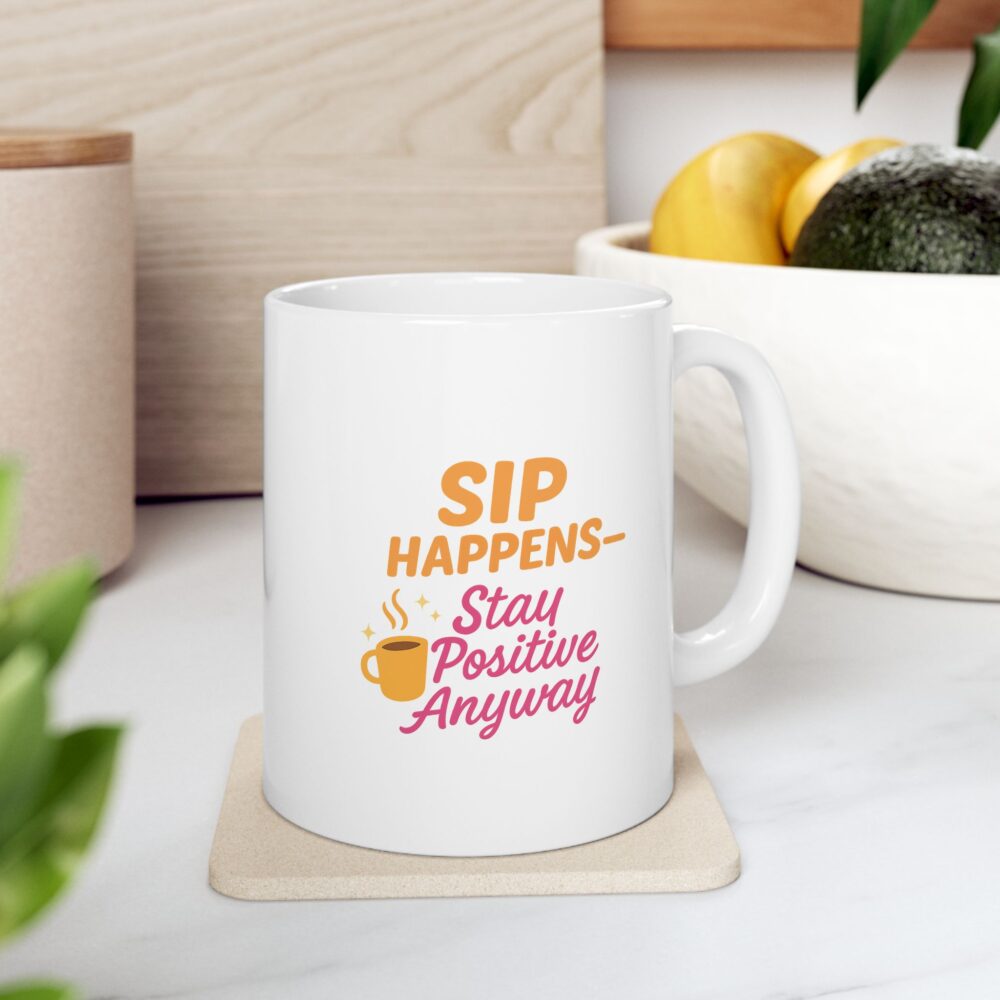 Happy Moments - Sip Happens Stay Positive Ceramic Mug, Coffee Cup for Cheerful Mornings, Gift for Friends, Motivational Drinkware, Birthday, Holiday - Image 7