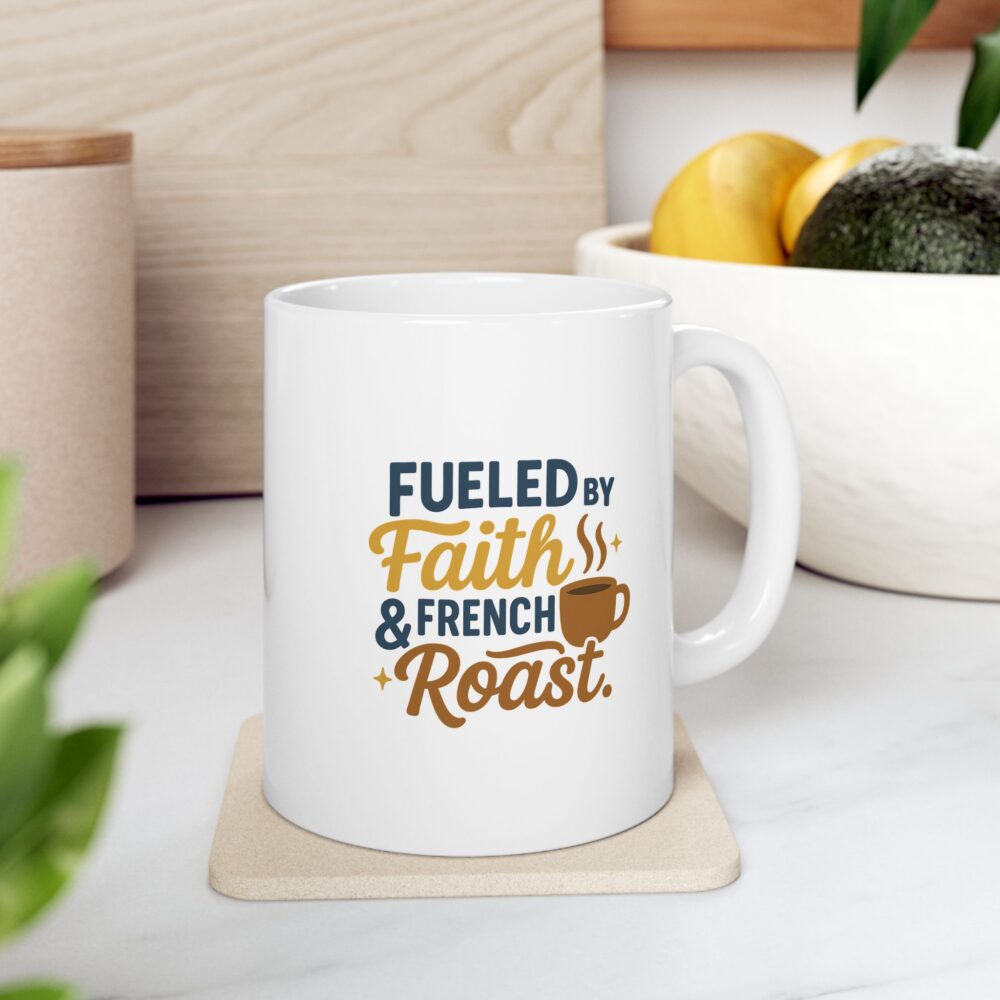 Fueled By Faith & French Roast - Fun Coffee Lover's Ceramic Mug, Unique Gift for Tea Enthusiasts, Funny Mug for Coffee Addicts, Custom Drinkware for Home & Office