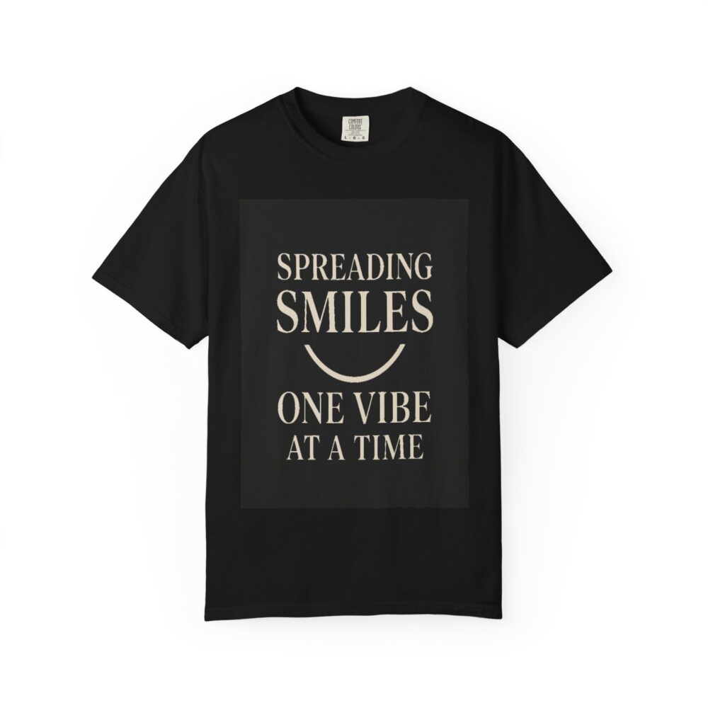 Spreading Smiles Unisex Garment-Dyed T-shirt - Relaxed Vibe, Gift for Friends, Positive Affirmation Tee, Casual Wear, Uplifting Message