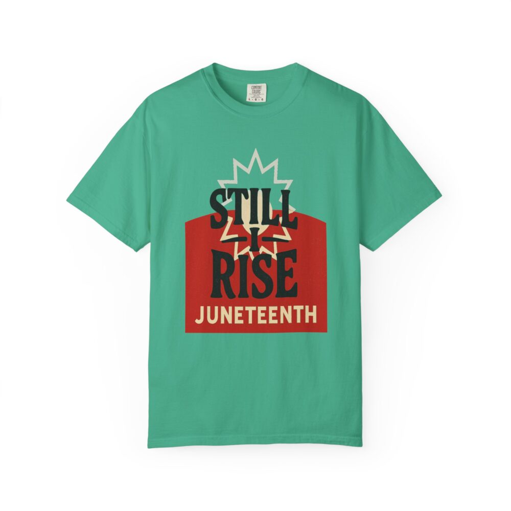 Juneteenth T-Shirt, Celebratory Tee, Black History Apparel, Unisex Garment-Dyed Shirt, Still Rise Design, Equality Statement Clothing - Image 13