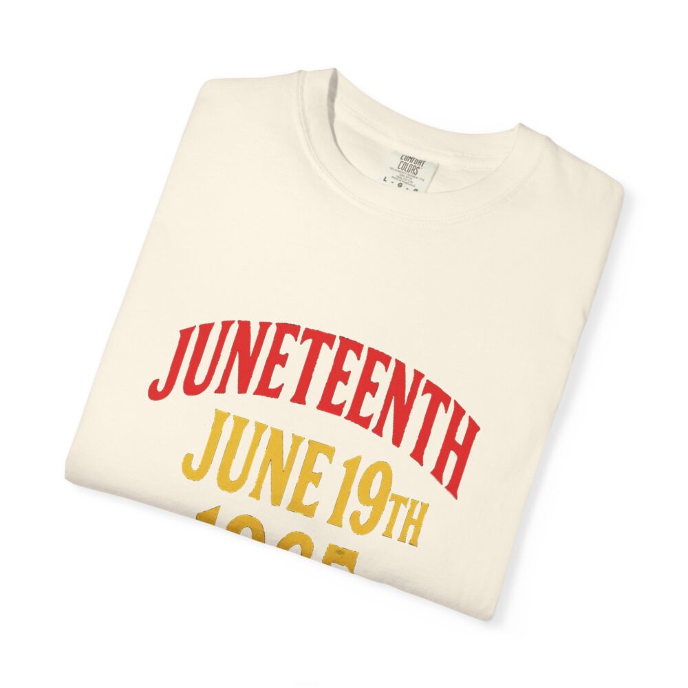 Juneteenth Celebration T-Shirt, Unisex Garment-Dyed Tee, Proud Heritage Shirt, June 19th Love, Freedom Day Apparel, Commemorative Wear - Image 12
