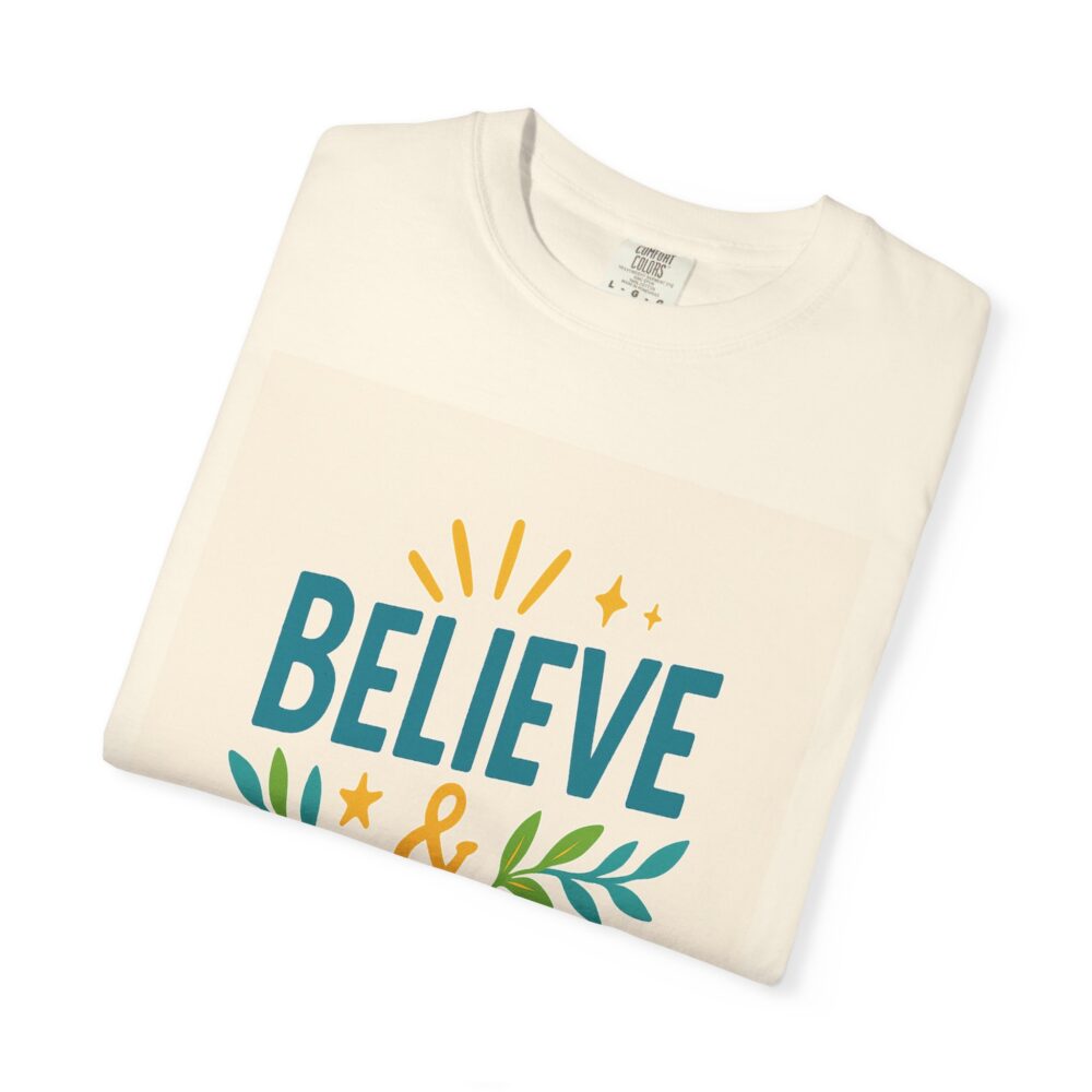 Motivational Garment-Dyed T-Shirt - Believe & Achieve, Gift for Friends, Positive Vibes, Casual Wear, Everyday Inspiration - Image 3