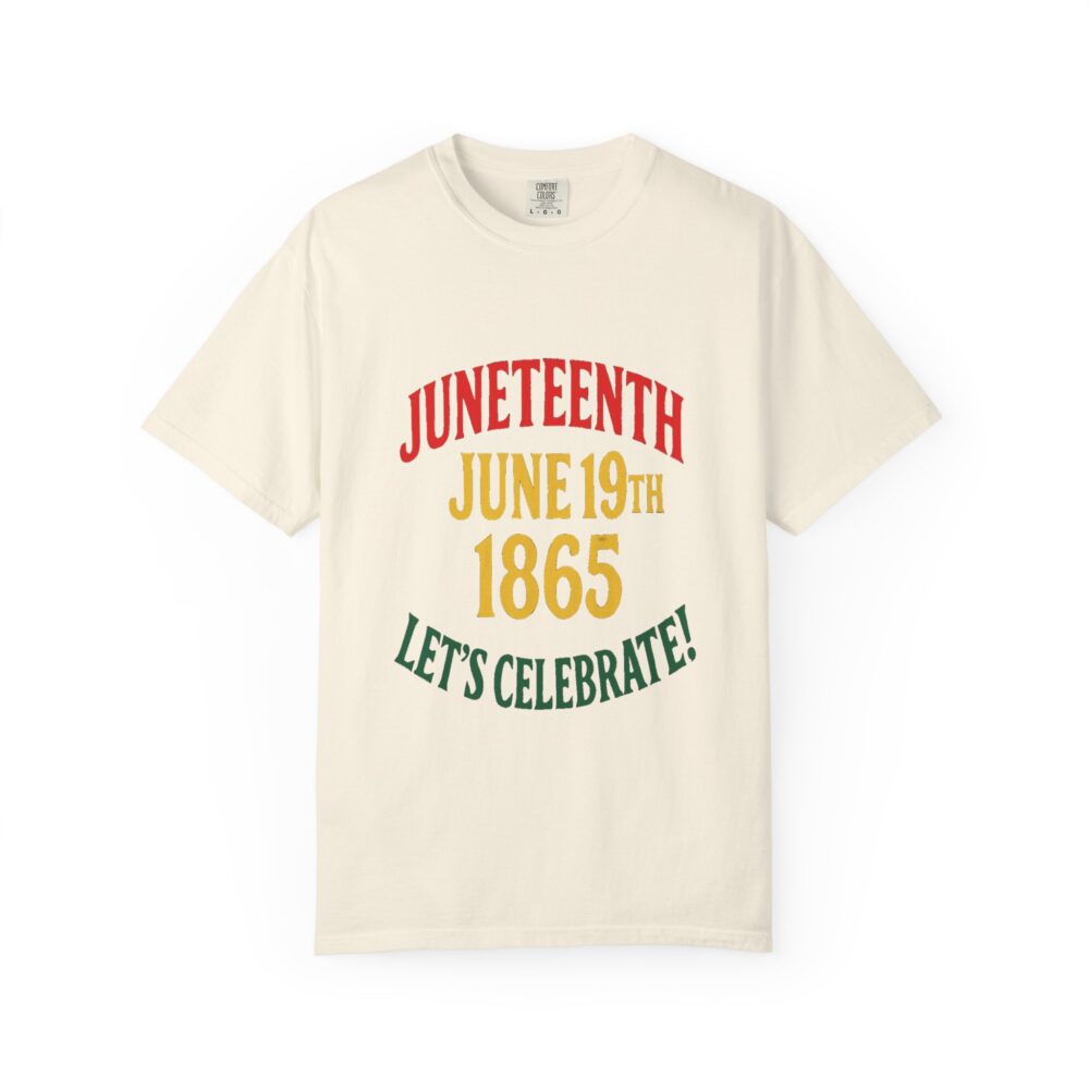 Juneteenth Celebration T-Shirt, Unisex Garment-Dyed Tee, Proud Heritage Shirt, June 19th Love, Freedom Day Apparel, Commemorative Wear - Image 11