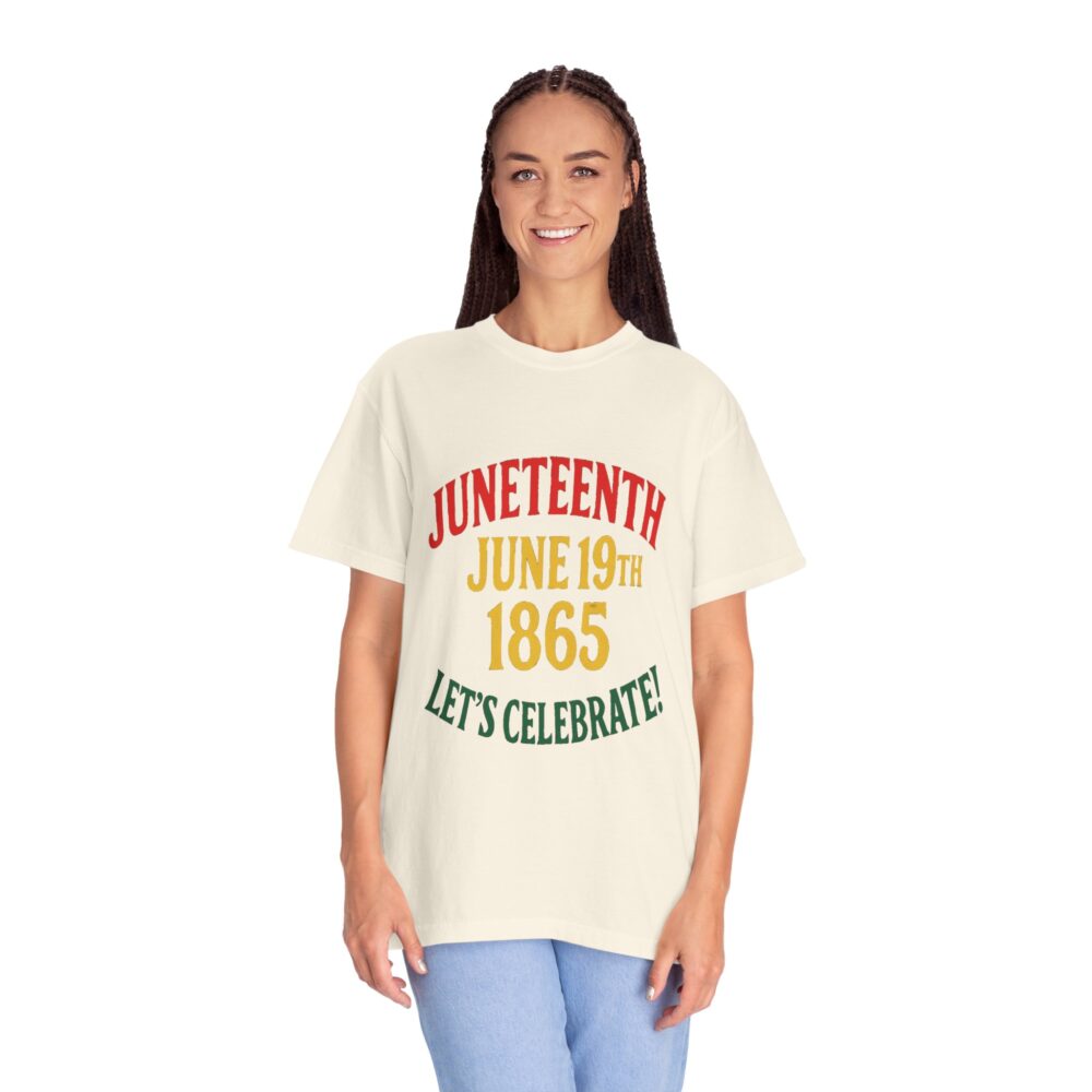 Juneteenth Celebration T-Shirt, Unisex Garment-Dyed Tee, Proud Heritage Shirt, June 19th Love, Freedom Day Apparel, Commemorative Wear - Image 14