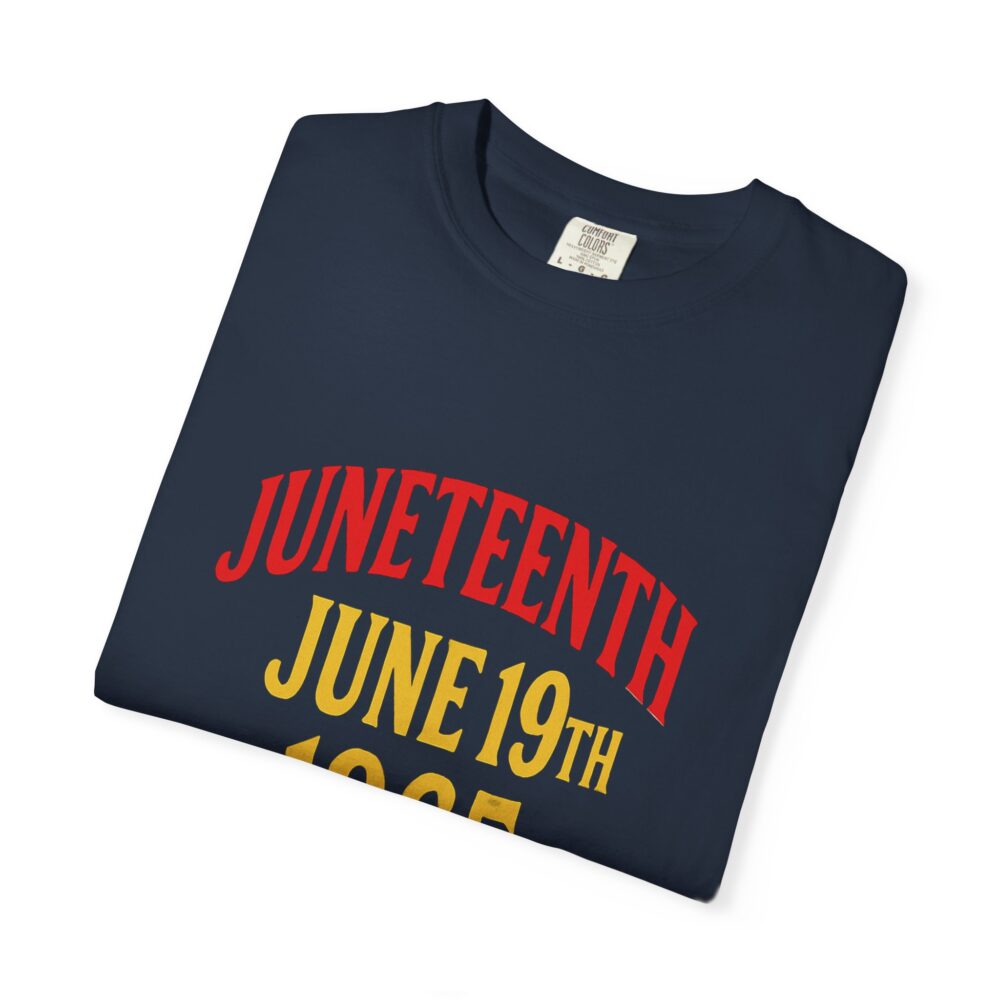 Juneteenth Celebration T-Shirt, Unisex Garment-Dyed Tee, Proud Heritage Shirt, June 19th Love, Freedom Day Apparel, Commemorative Wear - Image 27