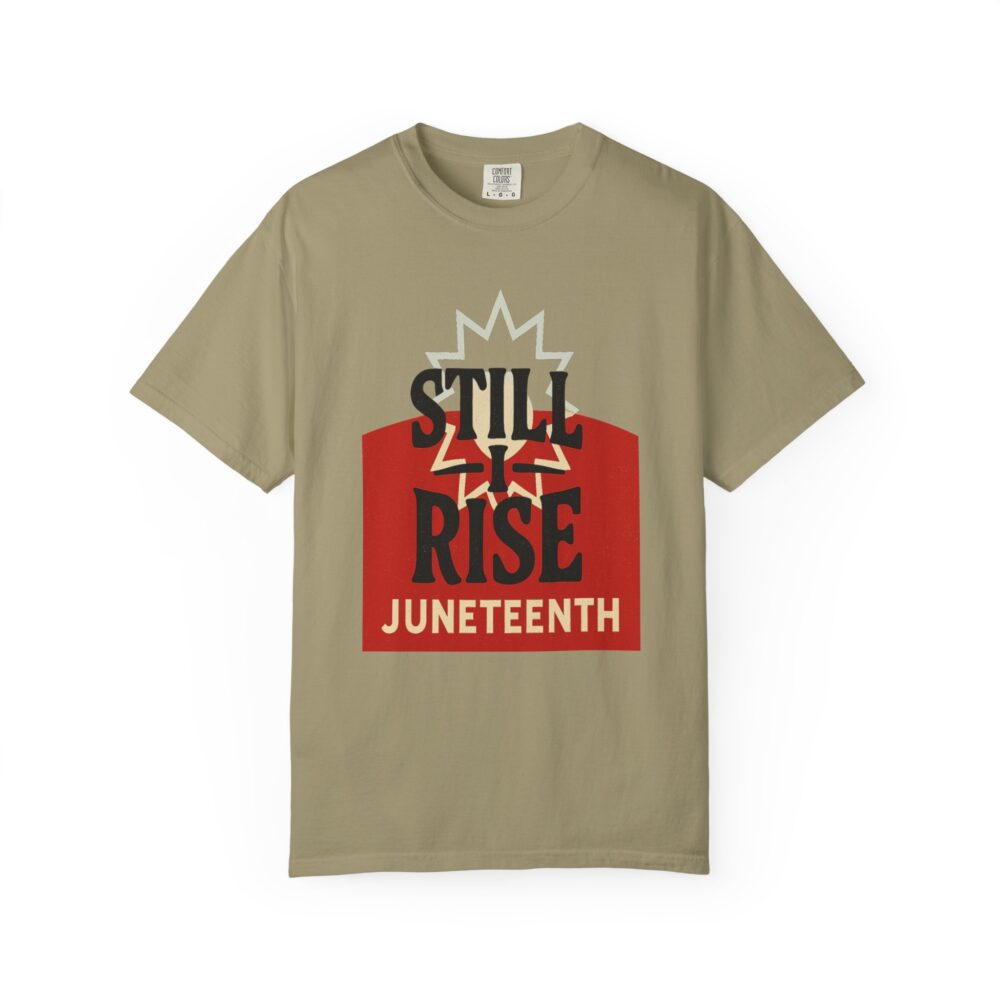Juneteenth T-Shirt, Celebratory Tee, Black History Apparel, Unisex Garment-Dyed Shirt, Still Rise Design, Equality Statement Clothing - Image 2