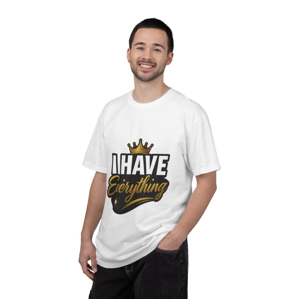 I Have Everything T-Shirt — Bold Crown Graphic Tee